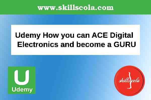Udemy How you can ACE Digital Electronics and become a GURU