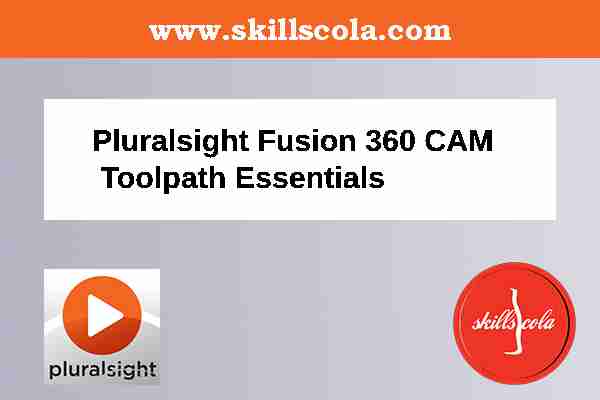 Pluralsight Fusion 360 CAM