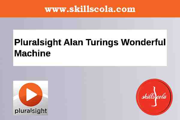 Pluralsight Alan Turings Wonderful Machine