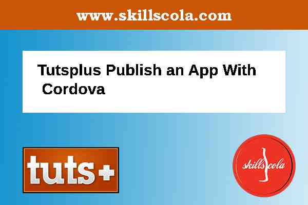 Tutsplus Publish an App With Cordova