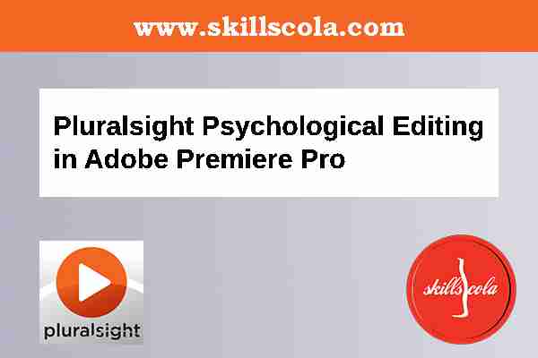Pluralsight Psychological Editing in Adobe Premiere Pro