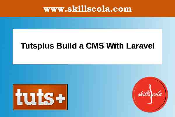 Tutsplus Build a CMS With Laravel