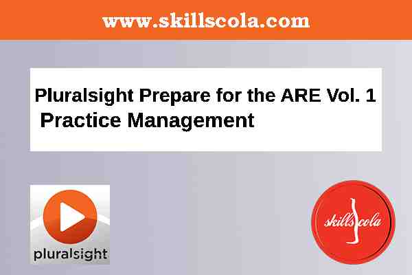 Pluralsight Prepare for the ARE Vol. 1: Practice Management