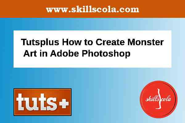 Tutsplus How to Create Monster Art in Adobe Photoshop