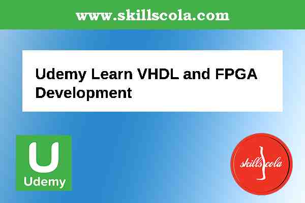 Udemy Learn VHDL and FPGA Development