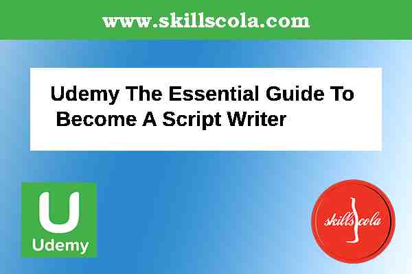 Udemy The Essential Guide To Become A Script Writer