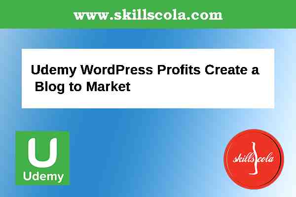 Udemy WordPress Profits Create a Blog to Market