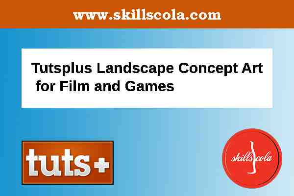 Tutsplus Landscape Concept Art for Film and Games