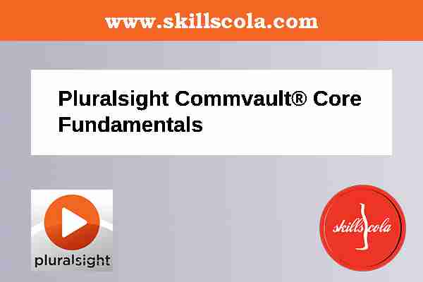 Commvault® Core Fundamentals