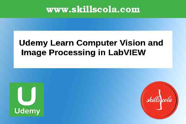Udemy Learn Computer Vision and Image Processing in LabVIEW