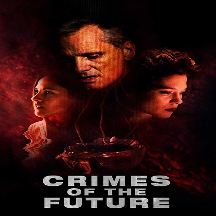 فیلم جنایات آینده - Crimes of the Future 2022