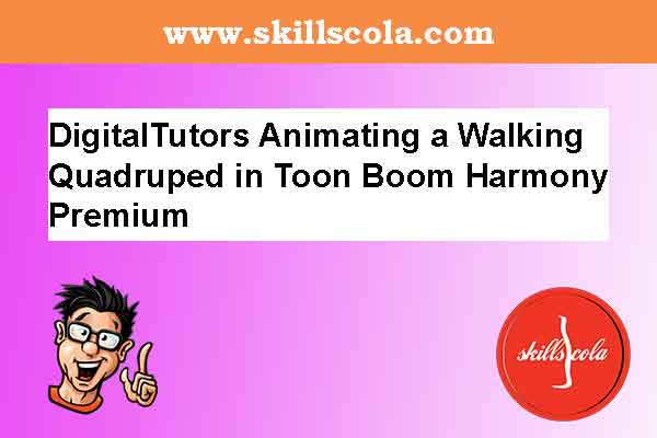 DigitalTutors Animating a Walking Quadruped in Toon Boom Harmony Premium