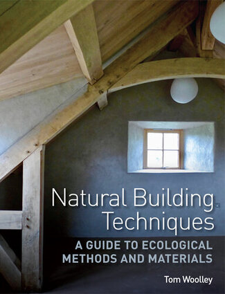 Natural Building Techniques A Guide to Ecological Methods and Materials