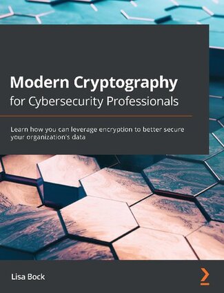 Modern Cryptography for Cybersecurity Professionals