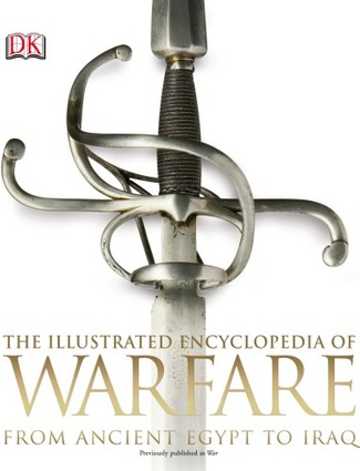 The Illustrated Encyclopedia of Warfare From Ancient Egypt to Iraq