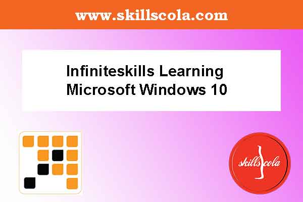 Infiniteskills Learning Microsoft Windows 10