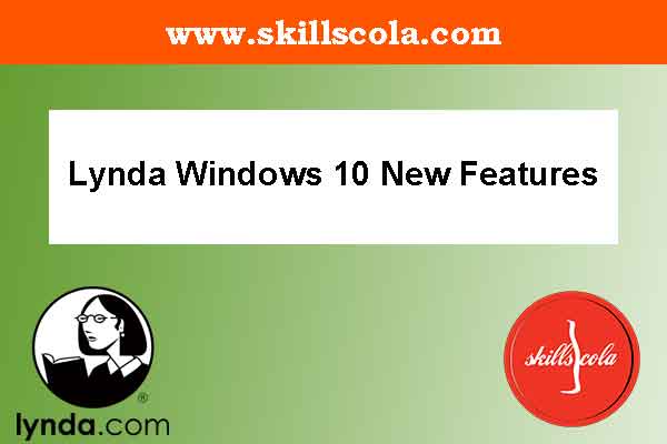 Lynda Windows 10 New Features