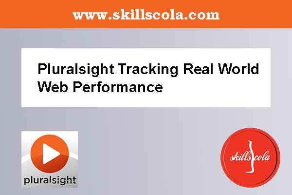 Pluralsight Tracking Real World Web Performance