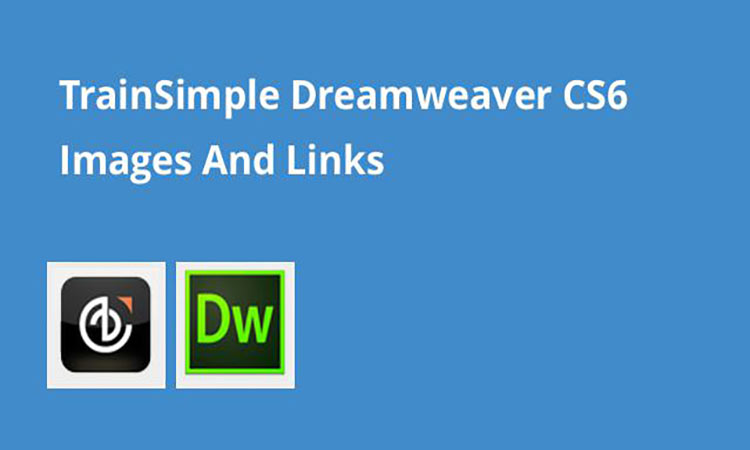 TrainSimple Dreamweaver CS6 Images And Links