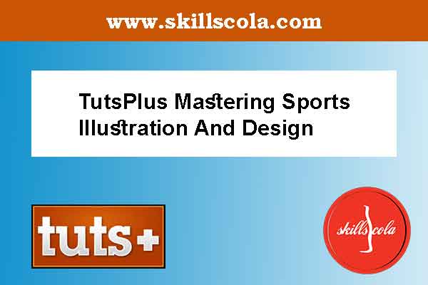 TutsPlus Mastering Sports Illustration And Design